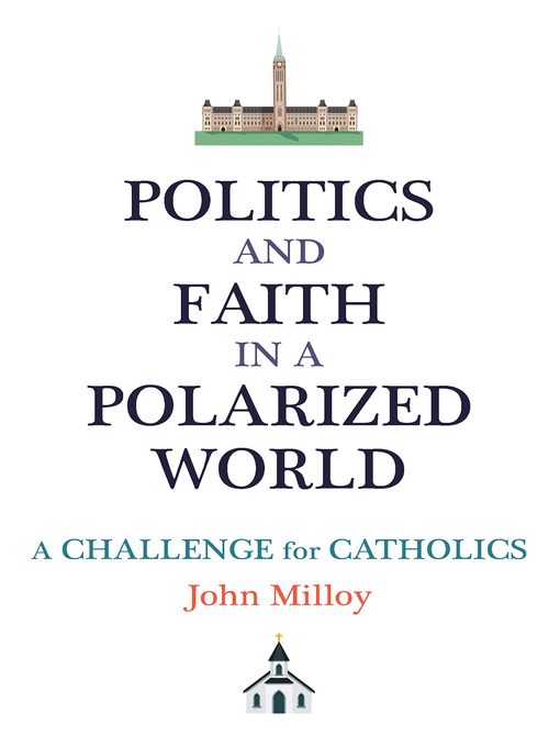 Title details for Politics and Faith in a Polarized World by John Milloy - Available